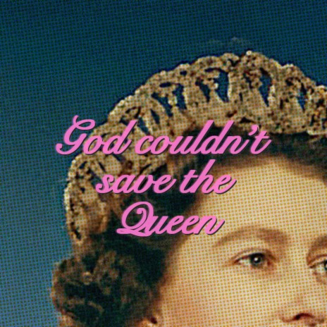 God Couldn't Save The Queen | Boomplay Music