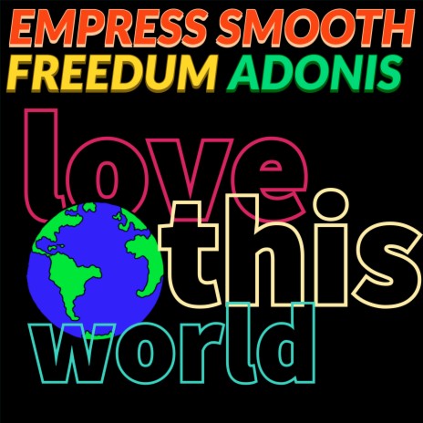 Love This World ft. Freedum & Empress Smooth
