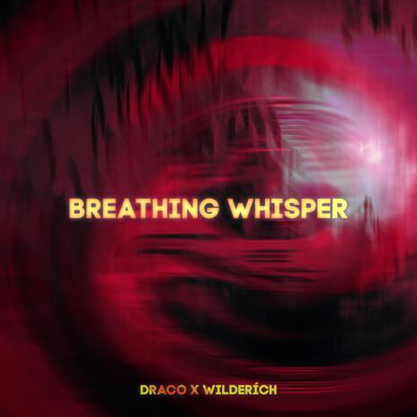 Breathing Whispers ft. WILDERÍCH | Boomplay Music