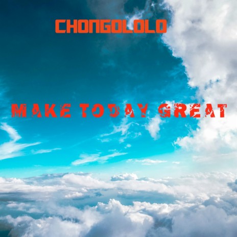 Make Today Great | Boomplay Music