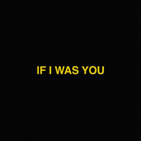 if I was YOU | Boomplay Music