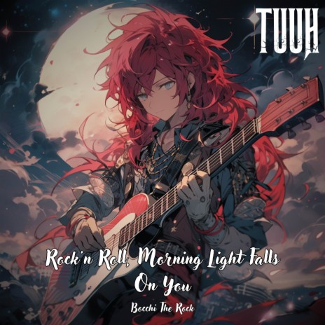 Rock'n Roll, Morning Light Falls On You (Bocchi The Rock) | Boomplay Music