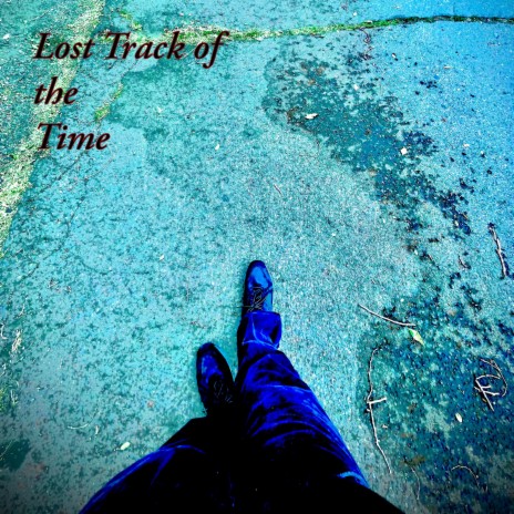 Lost Track Of The Time | Boomplay Music