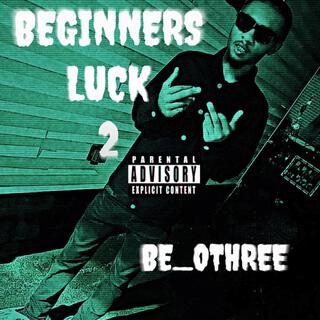 Beginners Luck 2