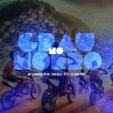 Grau no Morro ft. Mc Rodrigo do CN, DJ JHON PROD & MC Yuri Bala | Boomplay Music