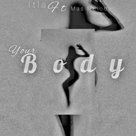 YOUR BODY ft. Mas Melody | Boomplay Music