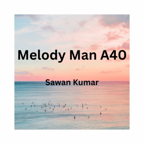 Melody Man A40 | Boomplay Music