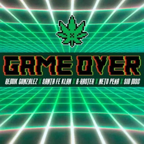 Game Over ft. Santa Fe Klan, Neto Peña, B-RASTER & Sid MSC | Boomplay Music