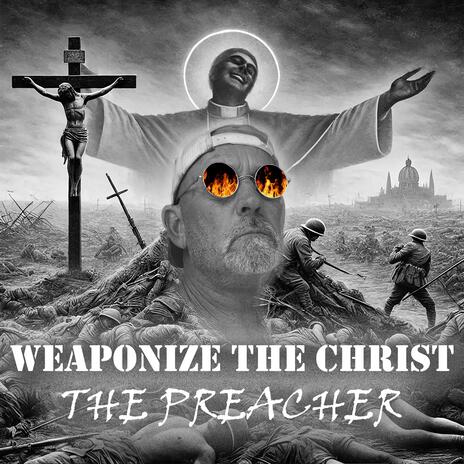 Weaponize The Christ | Boomplay Music