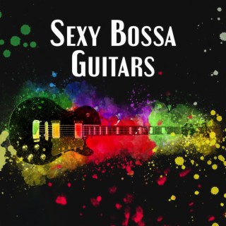 Sexy Bossa Guitars: Top 100 Jazz BossaNova for Summertime, Café Bossa 2023, Wine Bar del Mar, Relax del Sol