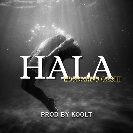 HALA ft. LEONARDO GASHI | Boomplay Music