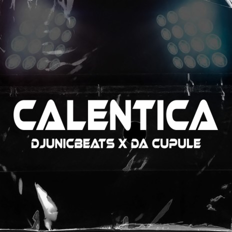 Calentica ft. DA CUPULE | Boomplay Music