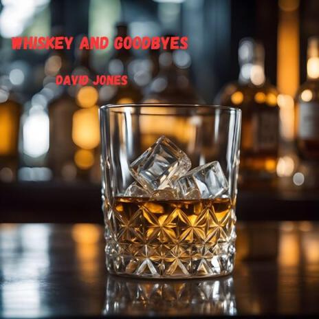 Whiskey And Goodbyes | Boomplay Music