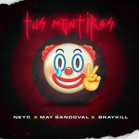 Tus Mentiras ft. May Sandoval & Braykill | Boomplay Music