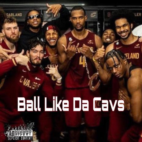 Ball Like Da Cavs ft. LyBandz | Boomplay Music