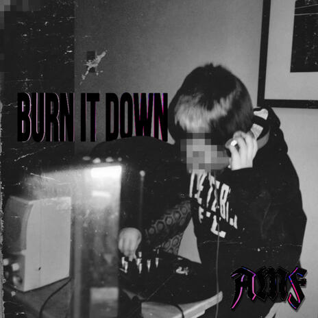 BURN IT DOWN | Boomplay Music