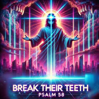 Break Their Teeth