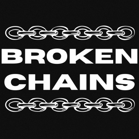 BROKEN CHAINS | Boomplay Music