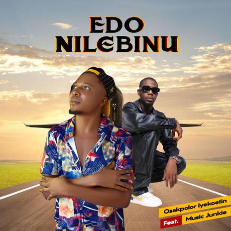 Edo Nilebinu by Osakpolor Iyekoetin featured Music Junkie