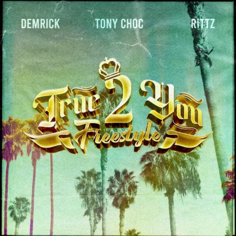 True 2 You Freestyle ft. Tony Choc & Rittz