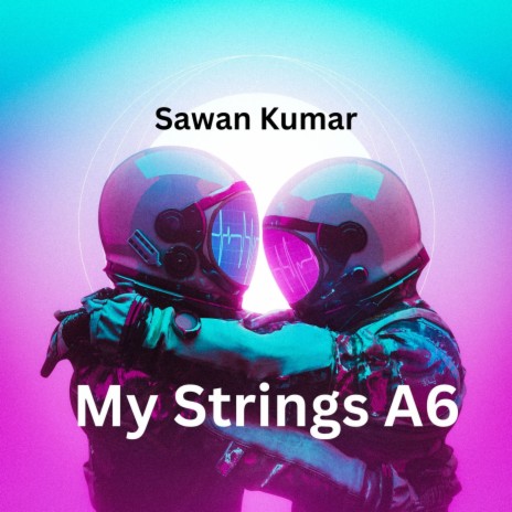 My Strings A6 | Boomplay Music