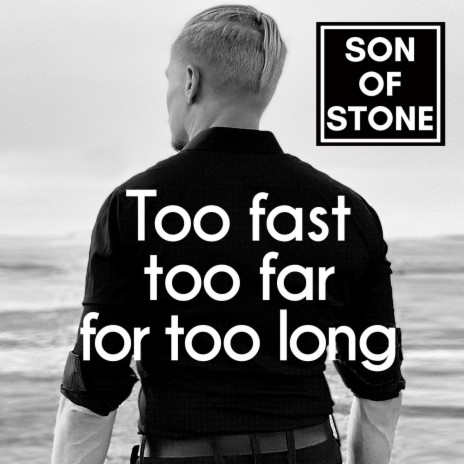 Too fast too far for too long | Boomplay Music