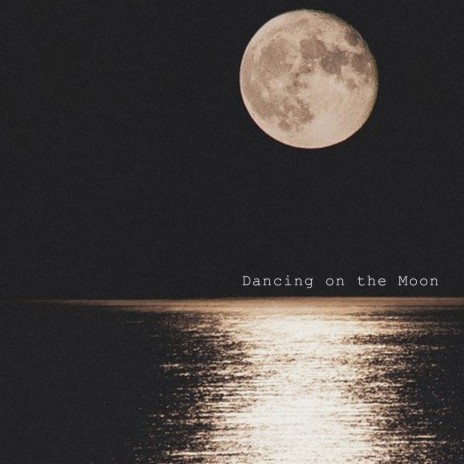 Dancing on the Moon | Boomplay Music