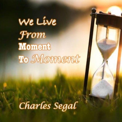 We Live from Moment to Moment | Boomplay Music