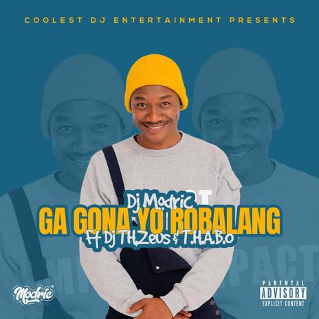 Ga gona Yo Robalang ft. Dj TH, Zeus & THABO | Boomplay Music