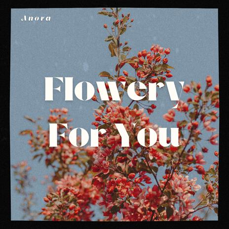 Flowery For You | Boomplay Music