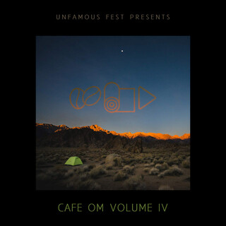 Unfamous Fest Presents Cafe Om Volume IV