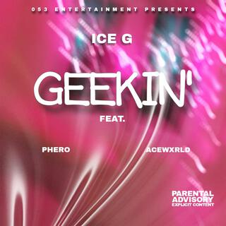 GEEKIN' ft. PHERO & Ace Wxrld lyrics | Boomplay Music