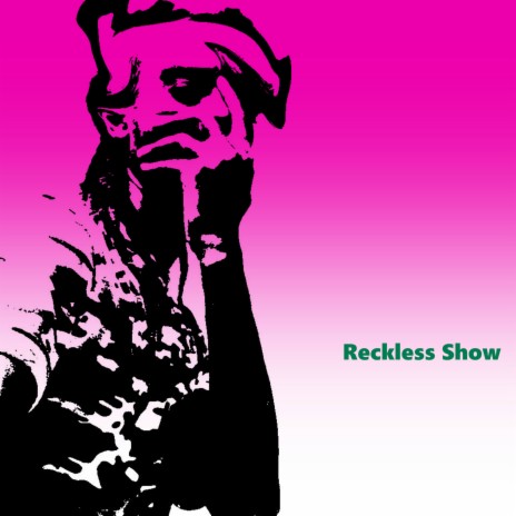 Reckless Show | Boomplay Music