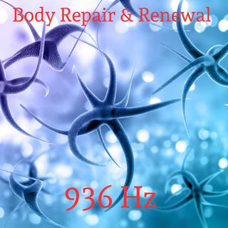 Body Repair & Renewal: 936 Hz Instant Healing, Deep Recovery, DNA Restoration, Nerve and Cell Rejuvenation