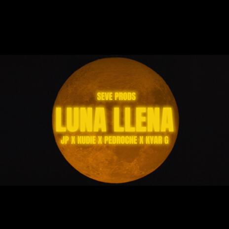 LUNA LLENA ft. JP, KUDIE & KYAR G | Boomplay Music