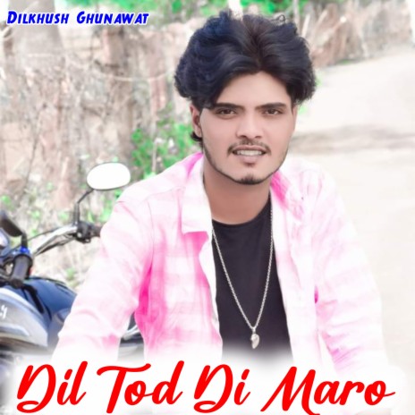 Dil Tod Di Maro ft. Jalam Baiplawat