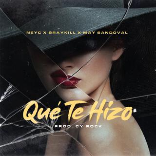 Qué te hizo ft. May Sandoval & Braykill lyrics | Boomplay Music