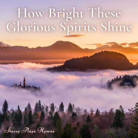 How Bright These Glorious Spirits Shine | Boomplay Music