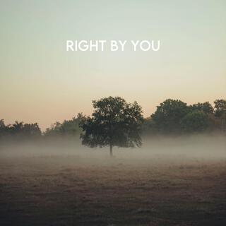 RIGHT BY YOU