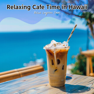 Relaxing Cafe Time in Hawaii