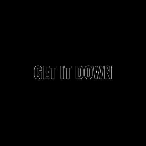 GET IT DOWN | Boomplay Music