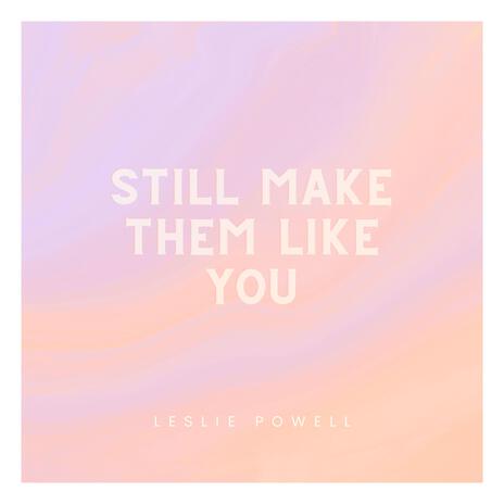 Still Make Them Like You | Boomplay Music