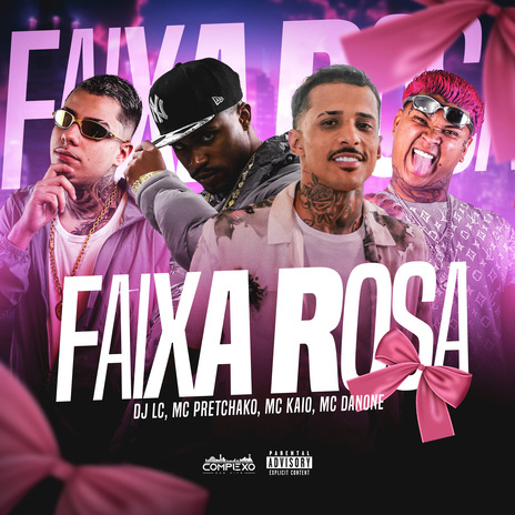 Faixa Rosa ft. Mc Danone, MC KAIO, Mc Pretchako & Complexo dos Hits | Boomplay Music