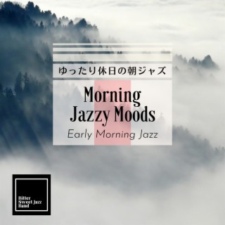 Morning Jazzy Moods:ゆったり休日の朝ジャズ - Early Morning Jazz