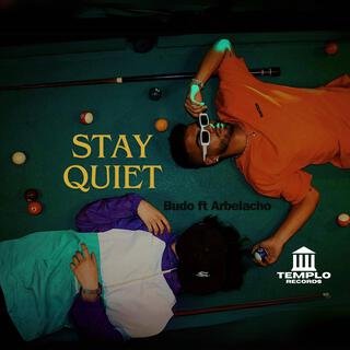 Stay Quiet ft. arbelacho lyrics | Boomplay Music