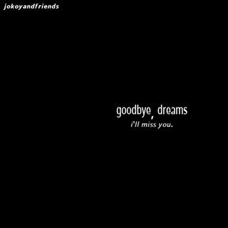 Goodbye, Dreams