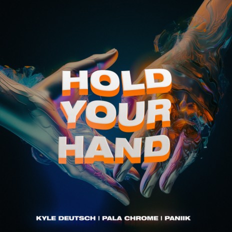 Hold Your Hand ft. Pala Chrome & Paniik | Boomplay Music