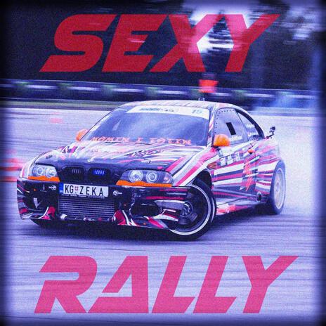 SEXY RALLY (Sped up) | Boomplay Music