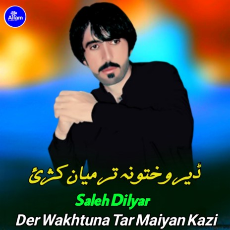 Der Wakhtuna Tar Maiyan Kazi | Boomplay Music