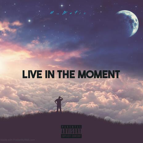 Live In The Moment | Boomplay Music